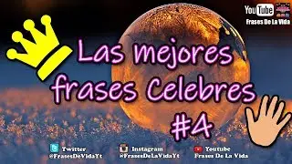 10 Frases celebres #4 Las mejores frases Celebres numero #4