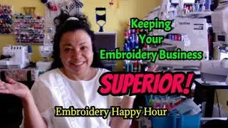 Embroidery Happy Hour - Keeping Your Embroidery Business SUPERIOR!
