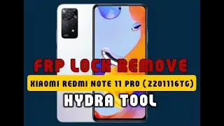 Xiaomi Redmi Note 11 Pro FRP Remove by Hydra Tool
