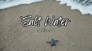 Ed Sheeran - Salt Water (Lyrics)