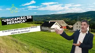 USUCAPIÃO - USUCAPIÃO DE HERANÇA | AULA 12/36