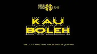 KAU BOLEH - MeFaiLah, RiZQ1, PatLand, BlxckMat & Joe Hxnt (Audio)
