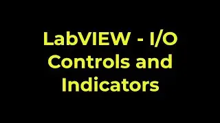 LabVIEW - IO Controls and Indicators