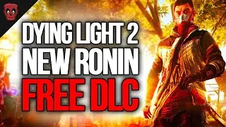 NEW Dying Light 2 FREE DLC UPDATE NOW, RONIN DLC Content - SURVIVOR DLC Pack 1/3