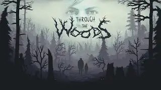 Through the Woods ► Прохождение игры ► Стрим