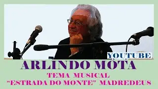 ARLINDO MOTA  -  ESTRADA DO MONTE