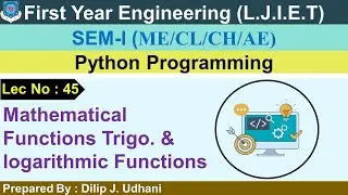 Lec-45_Math. Functions Trigo. &  logarithmic functions | Python Programming | First Year Engineering