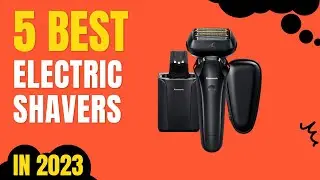 Top 5 BEST Electric Shavers in 2023