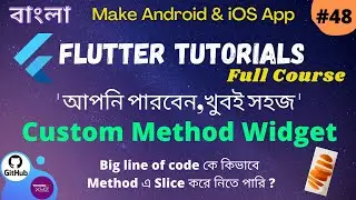 Flutter Bangla Tutorial | 48 | Custom Method Widget | Slice a big line of code into method widget