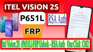 Itel Vision 2S  P651L FRP Unlock   RSA Auth   One Click