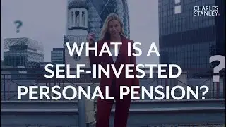 What is a Self-Invested Personal Pension?