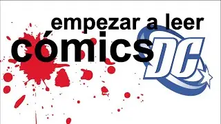 ¿Cómo empiezo a leer cómics DC?