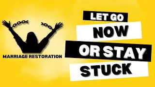 MARRIAGE RESTORATION: STOP Holding On —You’re Delaying Your Marriage Restoration!