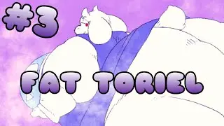 FAT TORIEL # 3 | UNDERTALE | BBW | SSBBW | USSBBW