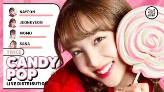 TWICE - Candy Pop (Line Distribution) REQUESTED
