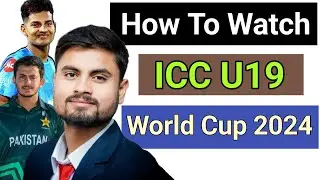 How To Watch ICC U19 World Cup 2024 || ICC u19 World Cup | How To Watch Icc u19 World Cup In Nepal