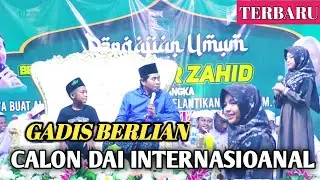 GADIS BERLIAN CALON DAI INTERNASIONAL BIKIN ABAH ANZA BAGGA, KH ANWAR ZAHID TERBARU
