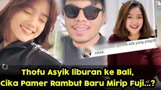 Thofu Liburan Ke Bali,,Ehem Cika Pamer Rambut Baru Mirip Fuji