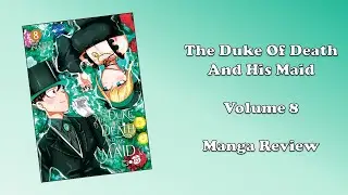 The Duke Of Death And His Maid - Volume 8 (Manga Review)