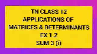 TN CLASS 12 MATHS APPLICATION OF MATRICES & DETERMINANTS EX 1.2 SUM 3(i)