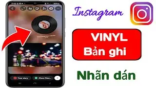 Cách Thêm Nhãn Dán Đĩa Than Vào Instagram Story | CẬP NHẬT MỚI 2024