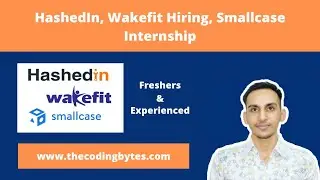 HashedIn and Wakefit Hiring | SmallCase Internship | Abhishek Parmar | The Coding Bytes