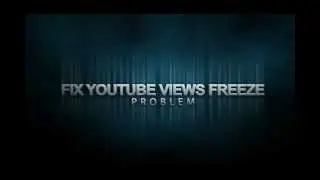 Fix Frozen YouTube Views Problem & add extra 500 views