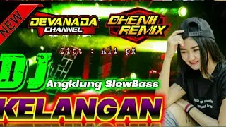 Dj kelangan remix slow full bass || dheny rmx
