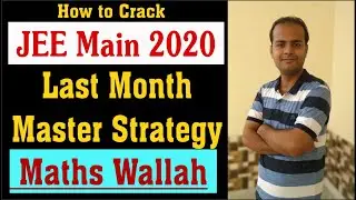 JEE Main 2020 in 40 Days | Last month Strategy | Books | Test Series | Maths Wallah