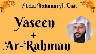 Abdul Rahman Al Ossi || Yaseen + Ar-Rahman ||