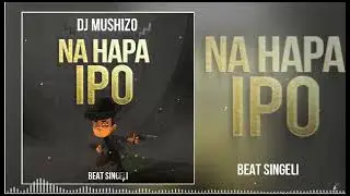 Dj Mushizo - Na hapa ipo Beat Singelii ( Official audio )