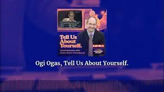 Ogi Ogas, Tell Us About Yourself. | Tell Us About Yourself