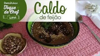 Toque de Chef Dukan Especial Sopas - Caldo de Feijão