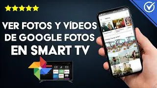 ¿Cómo ver tus Fotos y Videos de Google Fotos en tu SmartTV Usando tu Android TV?
