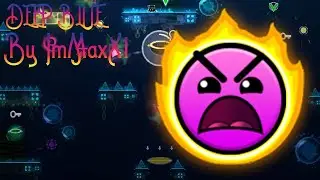 DEEP BLUE 100% (By ImMaxX1) Insane 8🌙 [Epic] {3 User Coins} | Geometry Dash