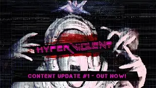 HYPERVIOLENT - Content Update #1 Trailer