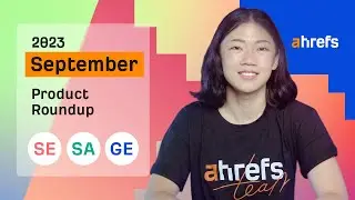 Ahrefs' Rapid-fire Product Updates: September 2023