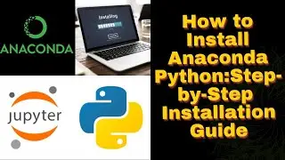 How to install anaconda python: Step- by-Step Installation Guide 