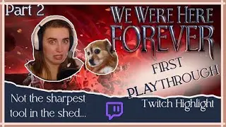 We Played Until 2am and it Shows! | We Were Here Forever | Twitch VOD