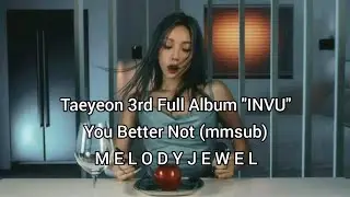 Taeyeon - You Better Not mmsub | Myanmar Subtitle