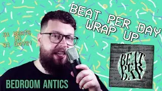 Beat Per Day Wrap Up - Bedroom Antics