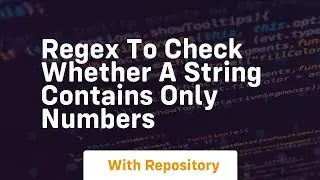 regex to check whether a string contains only numbers