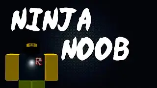 Ninja Noob - A ROBLOX Machinima