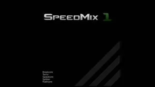 SpeedMix 1 (Breakcore, Terror, Speedcore, Splitter, Flashcore mix)