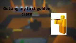 Getting my first golden crate on TDS Roblox