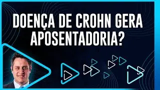 Doença de Crohn gera aposentadoria?