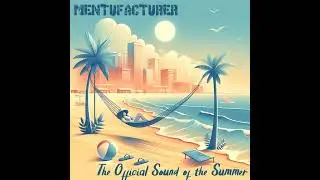 Mentufacturer : The Official Sound of the Summer