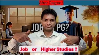 Job or Higher Studies ? After Degree - 