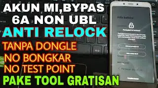 Remove akun mi 6A Non UBL anti relock tanpa dongle, tanpa test point,tanpa bongkar dan tanpa ufi box