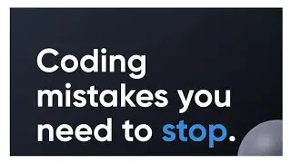 Coding mistakes you need to stop🔥